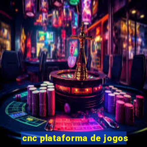 cnc plataforma de jogos